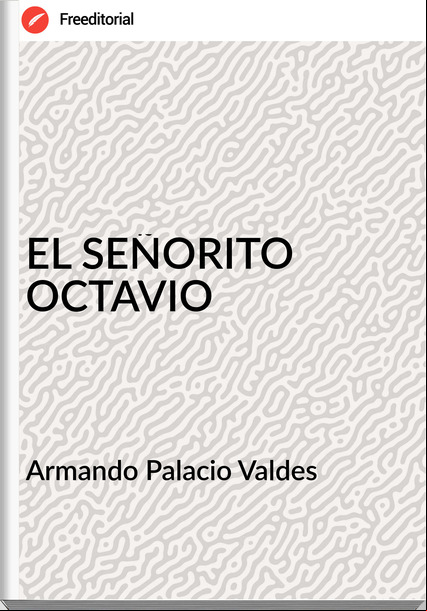 Armando Palacio Valdes EL SEÑORITO OCTAVIO