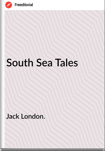 Jack London. - South Sea Tales