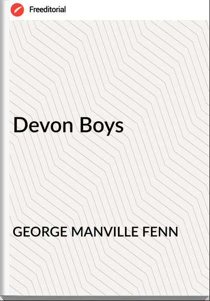 GEORGE MANVILLE FENN - Devon Boys
