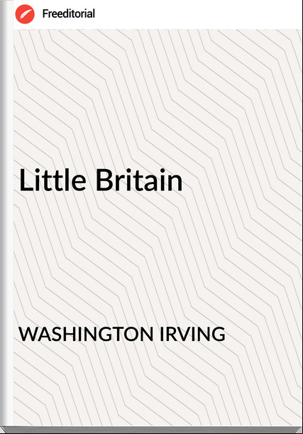 WASHINGTON IRVING Little Britain