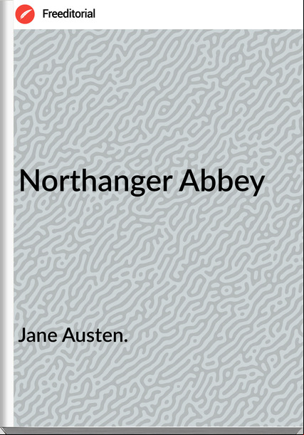 Jane Austen. - Northanger Abbey