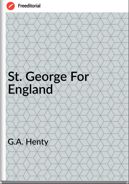 G.A. Henty St. George For England