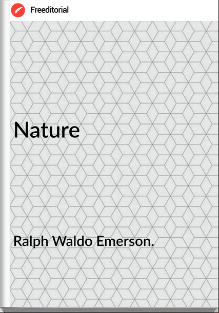 Ralph Waldo Emerson. Nature