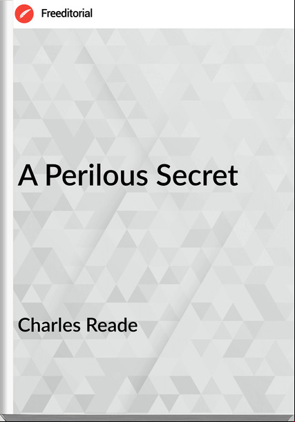 Charles Reade A Perilous Secret