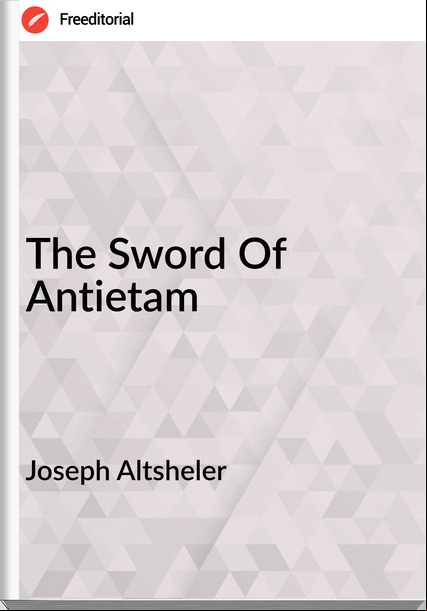 Joseph Altsheler - The Sword Of Antietam