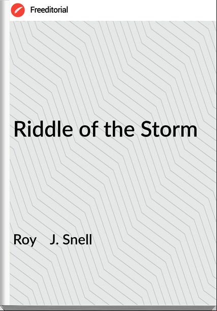 Roy    J. Snell - Riddle of the Storm