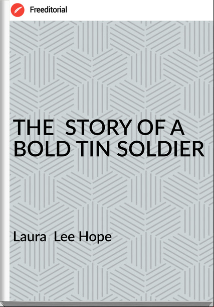 Laura  Lee Hope THE  STORY OF A BOLD TIN SOLDIER