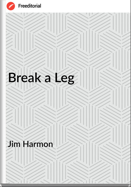  Jim Harmon - Break a Leg