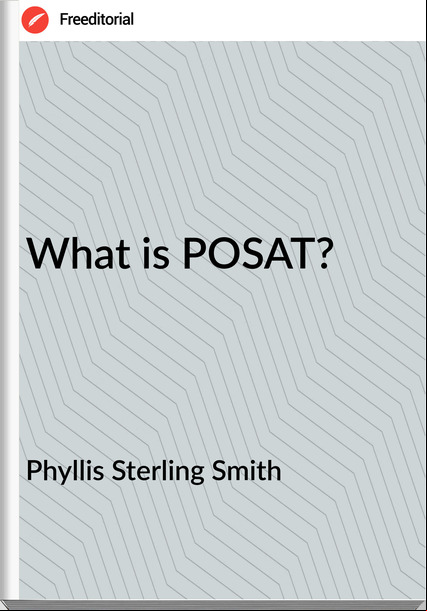 Phyllis Sterling Smith - What is POSAT?
