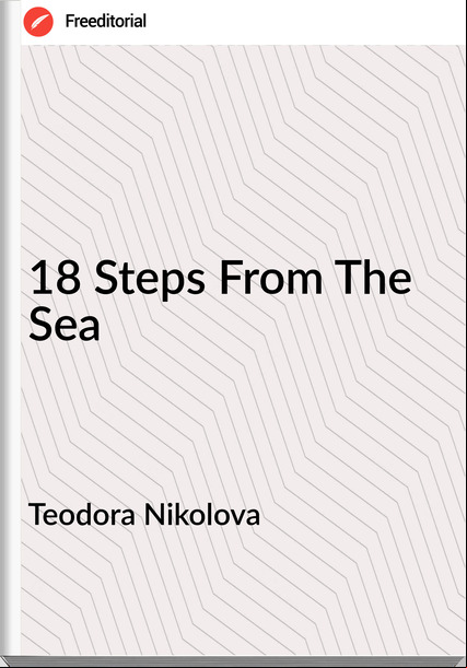 Teodora Nikolova - 18 Steps From The Sea