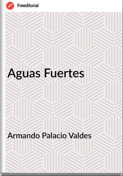 Armando Palacio Valdes Aguas Fuertes