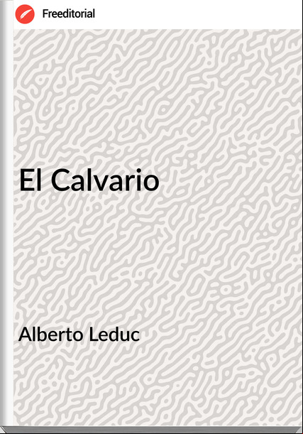 Alberto Leduc - El Calvario