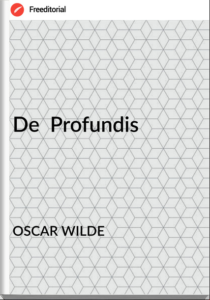 OSCAR WILDE - De  Profundis