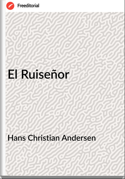 Hans Christian Andersen - El Ruiseñor