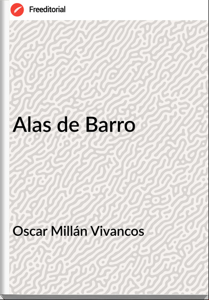 Oscar Millán Vivancos Alas de Barro