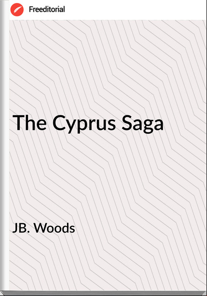 JB. Woods - The Cyprus Saga