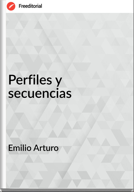 Emilio Arturo Perfiles y secuencias