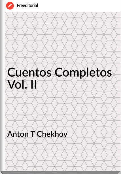 Anton T Chekhov Cuentos Completos Vol. II