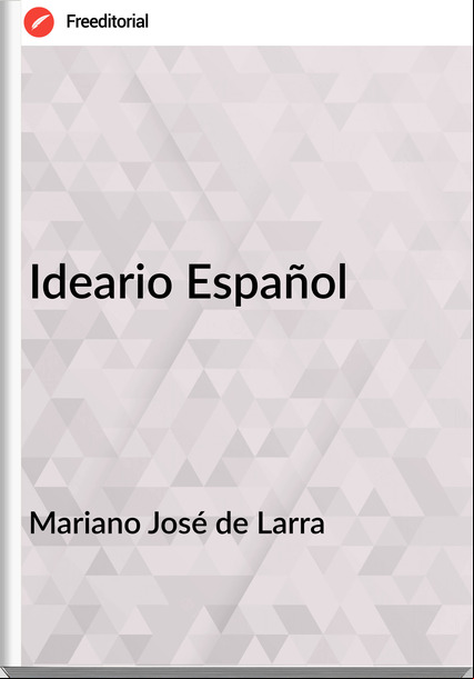 Mariano José de Larra - Ideario Español