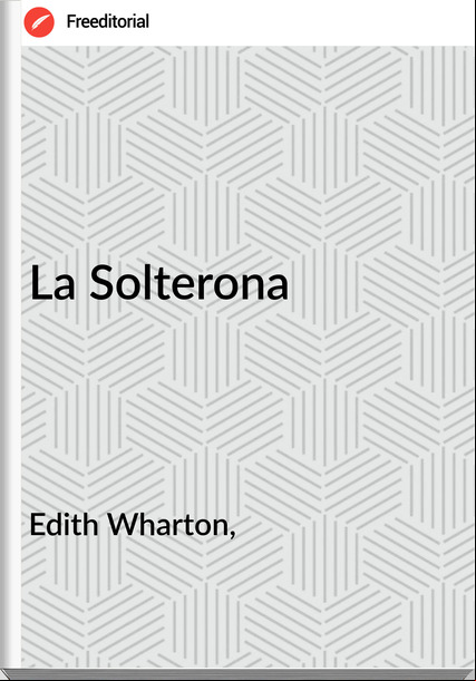 Edith Wharton, La Solterona