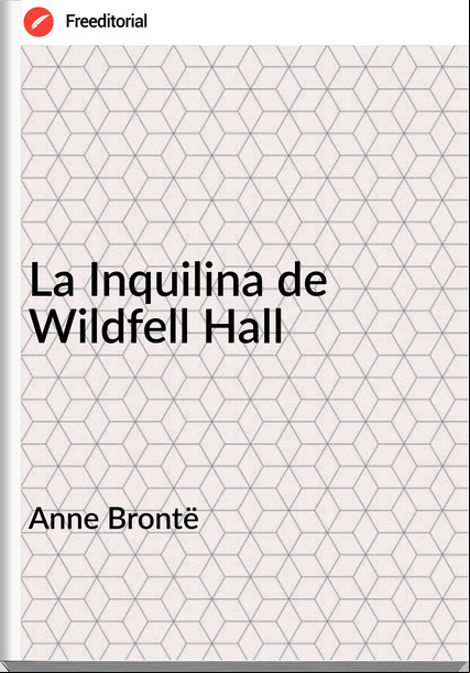  Anne Brontë - La Inquilina de Wildfell Hall