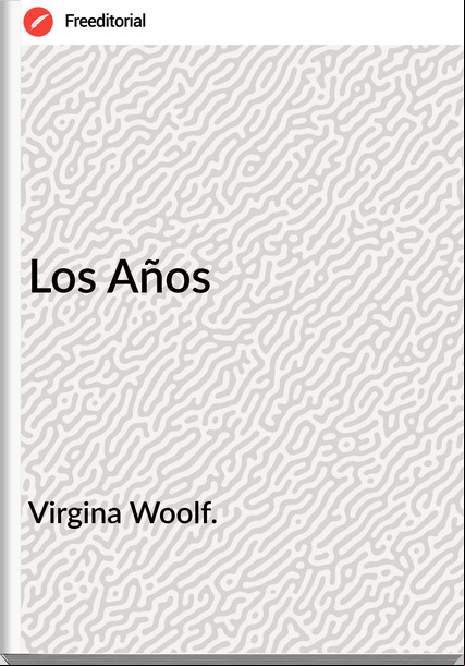 Virgina Woolf. - Los Años