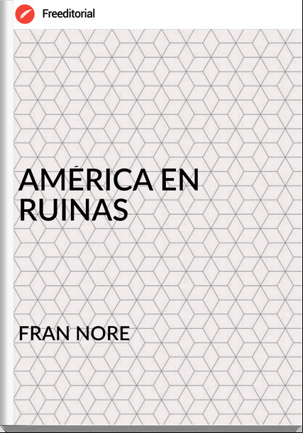 FRAN NORE - AMÉRICA EN RUINAS