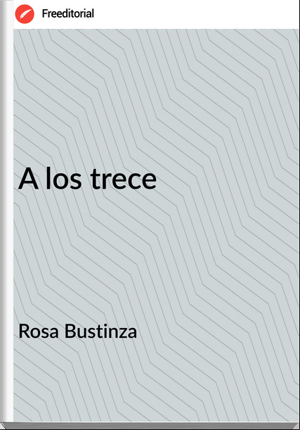Rosa Bustinza - A los trece