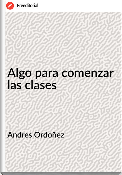 Andres Ordoñez - Algo para comenzar las clases
