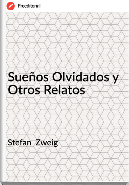 Stefan Zweig Sueños Olvidados y Otros Relatos