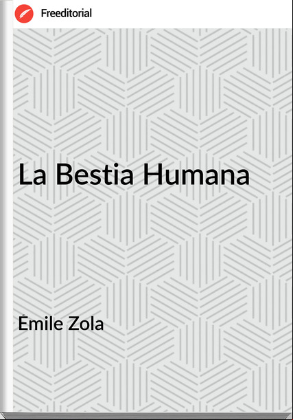 Émile Zola - La Bestia Humana