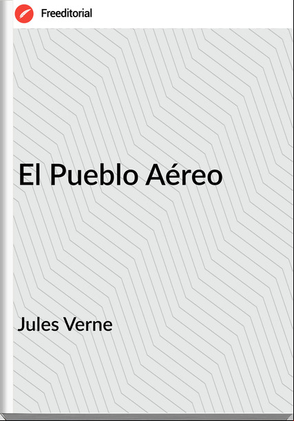 Jules Verne - El Pueblo Aéreo