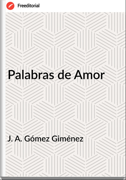 J. A. Gómez Giménez - Palabras de Amor