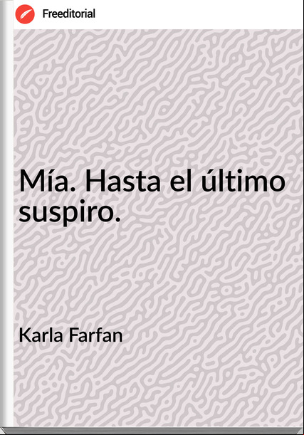Karla Farfan  - Mía. Hasta el último suspiro.