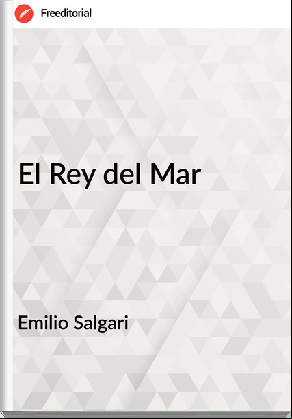 Emilio Salgari El Rey del Mar