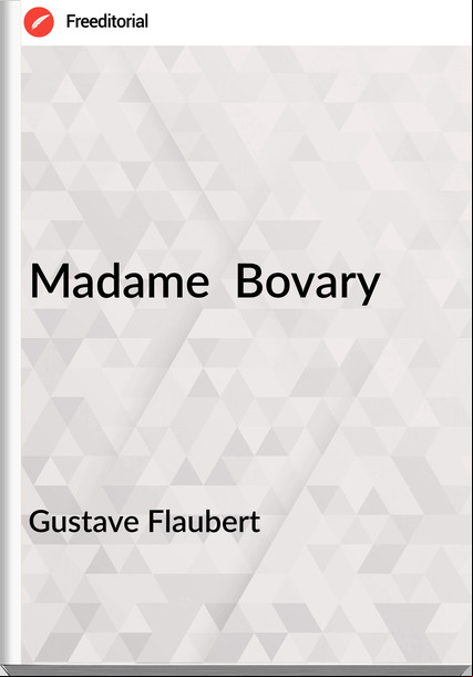 Gustave Flaubert Madame Bovary