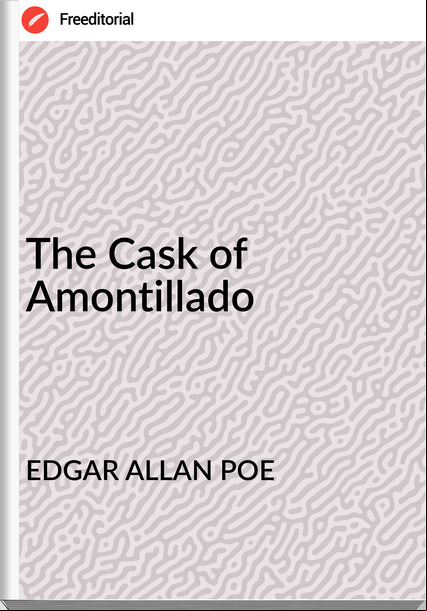 EDGAR ALLAN POE - The Cask of Amontillado