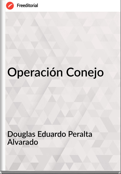  Douglas Eduardo Peralta Alvarado - Operación Conejo