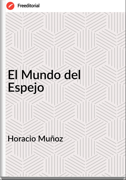 Horacio Muñoz - El Mundo del Espejo
