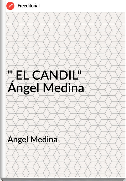 Ángel Medina - " EL CANDIL"            Ángel Medina