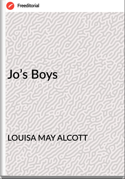 LOUISA MAY ALCOTT Jo’s Boys