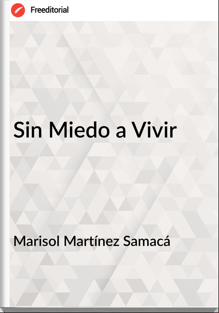 Marisol Martínez Samacá - Sin Miedo a Vivir