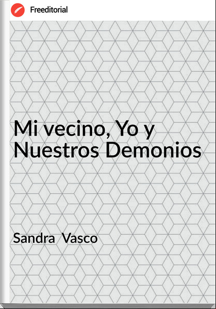 Sandra  Vasco - Mi vecino, Yo y Nuestros Demonios