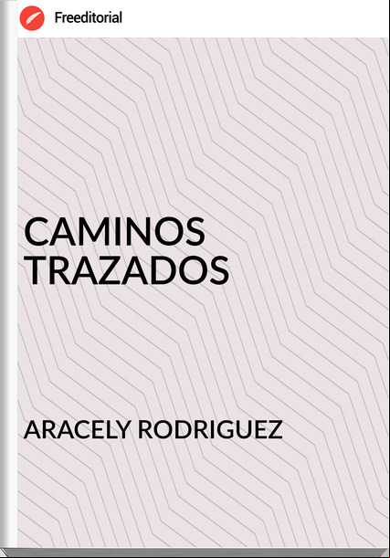 ARACELY RODRIGUEZ CAMINOS TRAZADOS