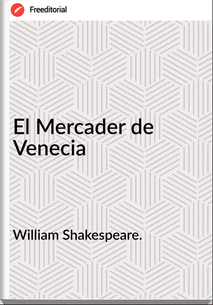 William Shakespeare. - El Mercader de Venecia