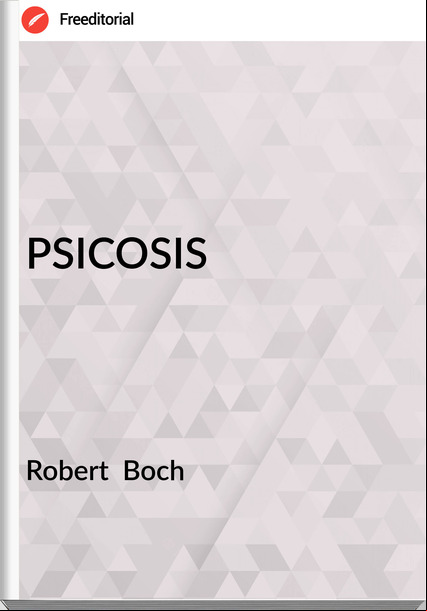 Robert  Boch - PSICOSIS