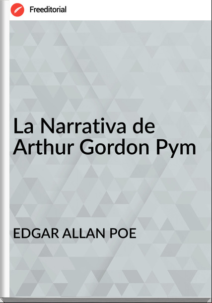 EDGAR ALLAN POE - La Narrativa de Arthur Gordon Pym