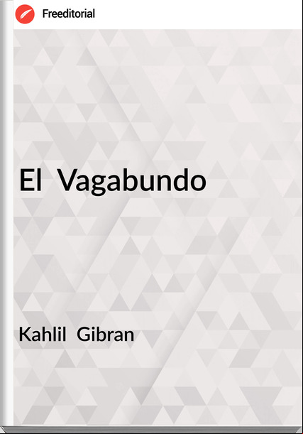 Kahlil Gibran El Vagabundo