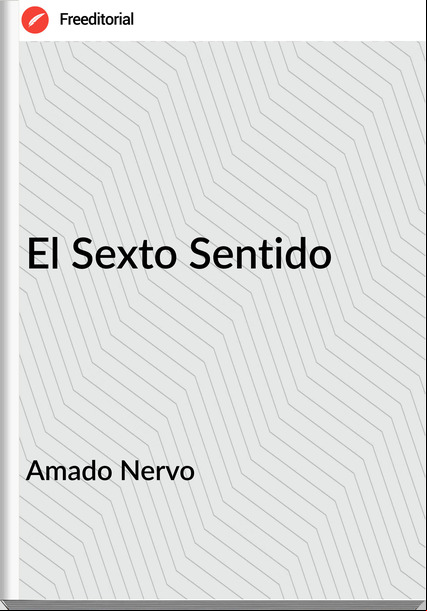 Amado Nervo - El Sexto Sentido