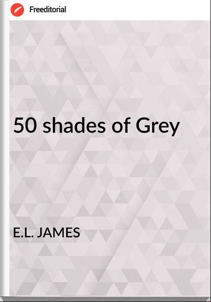 E.L. JAMES - 50 shades of Grey